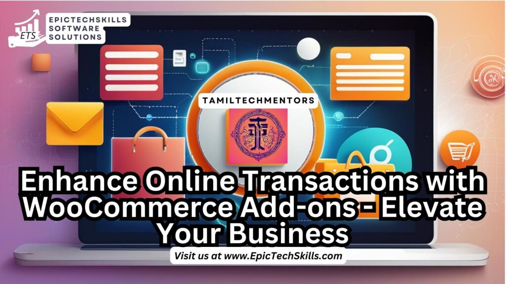 Enhance Online Transactions with WooCommerce Add-ons - Elevate Your Business